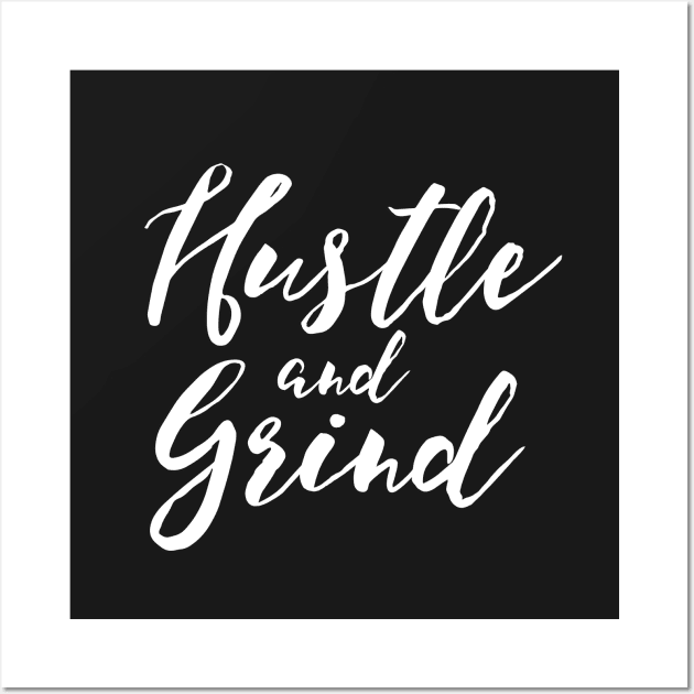 Hustle and Grind Wall Art by Woah_Jonny